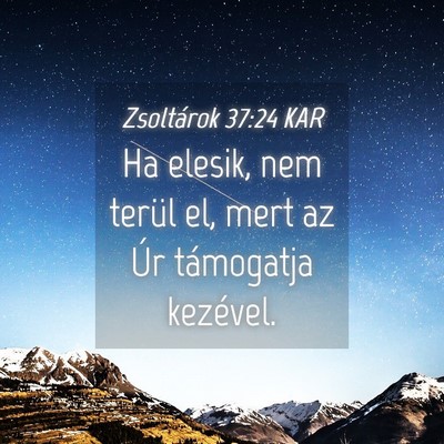 Picture 04 - Zsoltárok 37:24 KAR - Ha elesik, nem terül el, mert az Úr támogatja - Bible Verse Picture