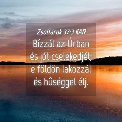 Picture 04 - Zsoltárok 37:3 KAR - Bízzál az Úrban és jót cselekedjél; e - Bible Verse Picture