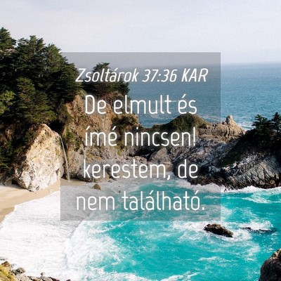 Picture 04 - Zsoltárok 37:36 KAR - De elmult és ímé nincsen! kerestem, de nem - Bible Verse Picture