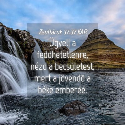 Picture 04 - Zsoltárok 37:37 KAR - Ügyelj a feddhetetlenre, nézd a becsületest, - Bible Verse Picture