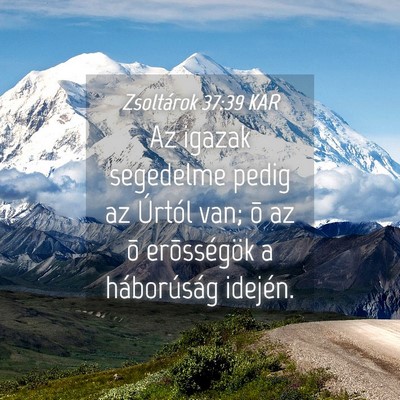 Picture 04 - Zsoltárok 37:39 KAR - Az igazak segedelme pedig az Úrtól van; õ az - Bible Verse Picture