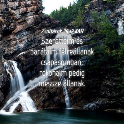 Picture 04 - Zsoltárok 38:12 KAR - Szeretteim és barátaim félreállanak - Bible Verse Picture