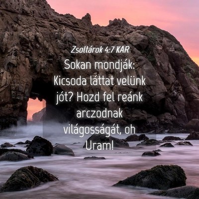 Picture 04 - Zsoltárok 4:7 KAR - Sokan mondják: Kicsoda láttat velünk jót? - Bible Verse Picture