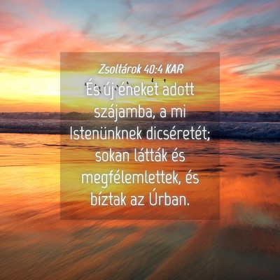 Picture 04 - Zsoltárok 40:4 KAR - És új éneket adott szájamba, a mi - Bible Verse Picture