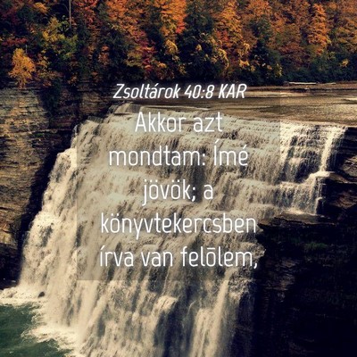 Picture 04 - Zsoltárok 40:8 KAR - Akkor azt mondtam: Ímé jövök; a - Bible Verse Picture