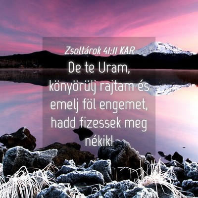 Picture 04 - Zsoltárok 41:11 KAR - De te Uram, könyörülj rajtam és emelj föl - Bible Verse Picture