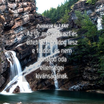 Picture 04 - Zsoltárok 41:3 KAR - Az Úr megõrzi azt és élteti azt; boldog lesz - Bible Verse Picture