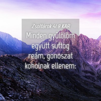 Picture 04 - Zsoltárok 41:8 KAR - Minden gyûlölõm együtt suttog reám, gonoszat - Bible Verse Picture
