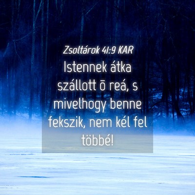 Picture 04 - Zsoltárok 41:9 KAR - Istennek átka szállott õ reá, s mivelhogy - Bible Verse Picture