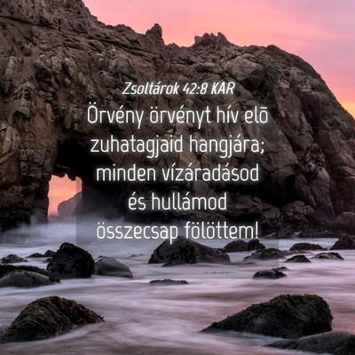 Picture 04 - Zsoltárok 42:8 KAR - Örvény örvényt hív elõ zuhatagjaid - Bible Verse Picture