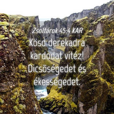 Picture 04 - Zsoltárok 45:4 KAR - Kösd derekadra kardodat vitéz! Dicsõségedet - Bible Verse Picture