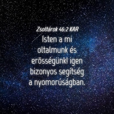 Picture 04 - Zsoltárok 46:2 KAR - Isten a mi oltalmunk és erõsségünk! igen - Bible Verse Picture