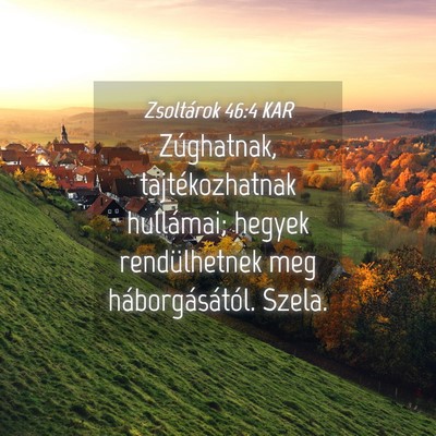 Picture 04 - Zsoltárok 46:4 KAR - Zúghatnak, tajtékozhatnak hullámai; hegyek - Bible Verse Picture