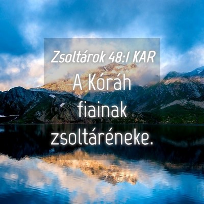 Picture 04 - Zsoltárok 48:1 KAR - A Kóráh fiainak - Bible Verse Picture