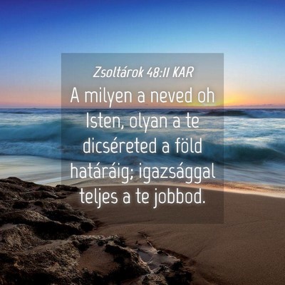 Picture 04 - Zsoltárok 48:11 KAR - A milyen a neved oh Isten, olyan a te dicséreted - Bible Verse Picture
