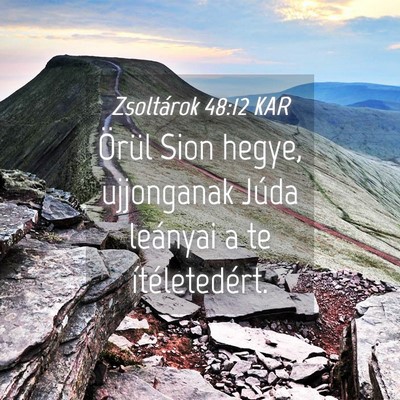 Picture 04 - Zsoltárok 48:12 KAR - Örül Sion hegye, ujjonganak Júda leányai a te - Bible Verse Picture