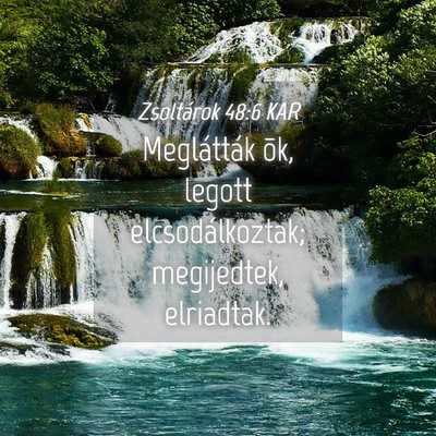 Picture 04 - Zsoltárok 48:6 KAR - Meglátták õk, legott elcsodálkoztak; - Bible Verse Picture