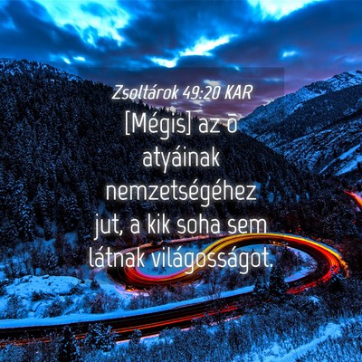 Picture 04 - Zsoltárok 49:20 KAR - [Mégis] az õ atyáinak nemzetségéhez jut, a - Bible Verse Picture