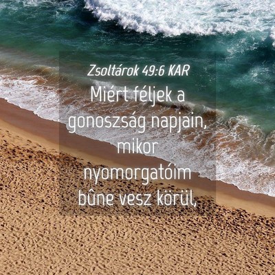 Picture 04 - Zsoltárok 49:6 KAR - Miért féljek a gonoszság napjain, mikor - Bible Verse Picture