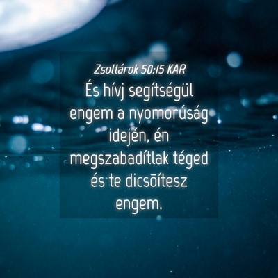 Picture 04 - Zsoltárok 50:15 KAR - És hívj segítségül engem a nyomorúság - Bible Verse Picture