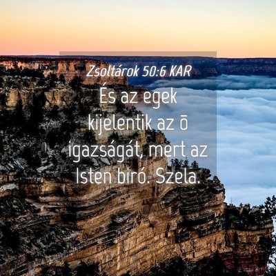 Picture 04 - Zsoltárok 50:6 KAR - És az egek kijelentik az õ igazságát, mert az - Bible Verse Picture