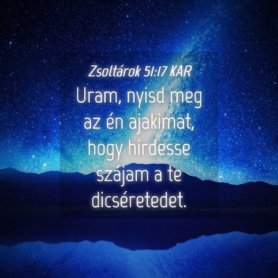 Picture 04 - Zsoltárok 51:17 KAR - Uram, nyisd meg az én ajakimat, hogy hirdesse - Bible Verse Picture