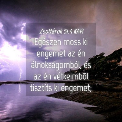 Picture 04 - Zsoltárok 51:4 KAR - Egészen moss ki engemet az én álnokságomból, - Bible Verse Picture