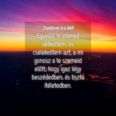 Picture 04 - Zsoltárok 51:6 KAR - Egyedül te ellened vétkeztem, és cselekedtem - Bible Verse Picture