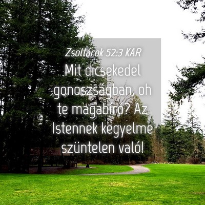Picture 04 - Zsoltárok 52:3 KAR - Mit dicsekedel gonoszságban, oh te magabíró? - Bible Verse Picture