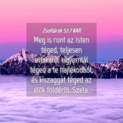 Picture 04 - Zsoltárok 52:7 KAR - Meg is ront az Isten téged, teljesen eltakarít, - Bible Verse Picture