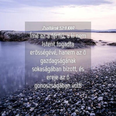 Picture 04 - Zsoltárok 52:9 KAR - Ímé az a férfiú, a ki nem Istent fogadta - Bible Verse Picture