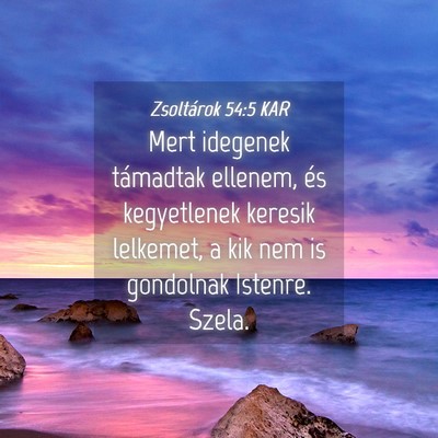 Picture 04 - Zsoltárok 54:5 KAR - Mert idegenek támadtak ellenem, és kegyetlenek - Bible Verse Picture