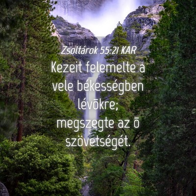 Picture 04 - Zsoltárok 55:21 KAR - Kezeit felemelte a vele békességben lévõkre; - Bible Verse Picture