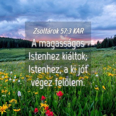 Picture 04 - Zsoltárok 57:3 KAR - A magasságos Istenhez kiáltok; Istenhez, a ki - Bible Verse Picture