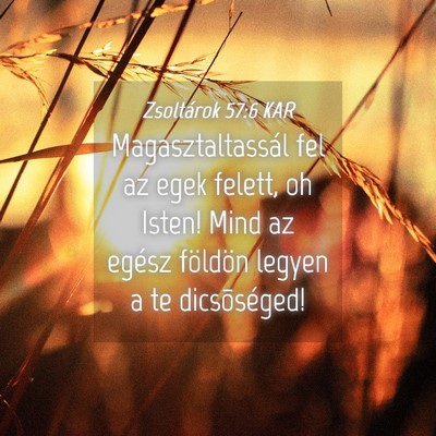 Picture 04 - Zsoltárok 57:6 KAR - Magasztaltassál fel az egek felett, oh Isten! - Bible Verse Picture