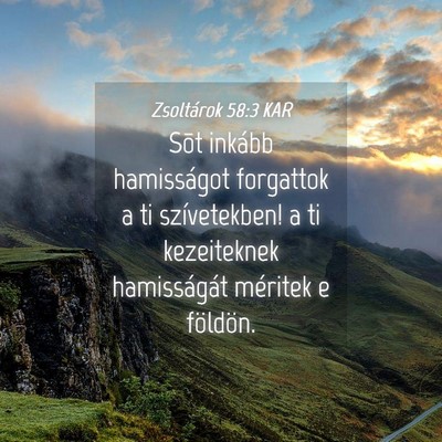 Picture 04 - Zsoltárok 58:3 KAR - Sõt inkább hamisságot forgattok a ti - Bible Verse Picture