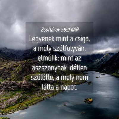 Picture 04 - Zsoltárok 58:9 KAR - Legyenek mint a csiga, a mely szétfolyván, - Bible Verse Picture