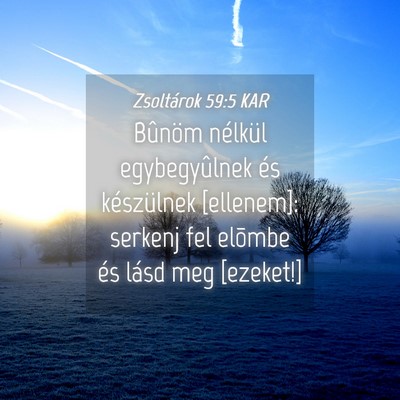 Picture 04 - Zsoltárok 59:5 KAR - Bûnöm nélkül egybegyûlnek és készülnek - Bible Verse Picture