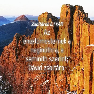 Picture 04 - Zsoltárok 6:1 KAR - Az éneklõmesternek a neginóthra, a seminith - Bible Verse Picture