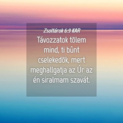 Picture 04 - Zsoltárok 6:9 KAR - Távozzatok tõlem mind, ti bûnt cselekedõk, - Bible Verse Picture