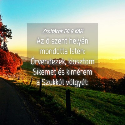 Picture 04 - Zsoltárok 60:8 KAR - Az õ szent helyén mondotta Isten: Örvendezek, - Bible Verse Picture