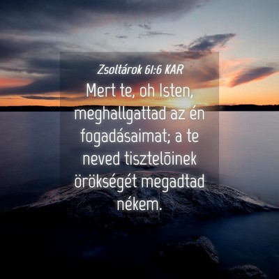 Picture 04 - Zsoltárok 61:6 KAR - Mert te, oh Isten, meghallgattad az én - Bible Verse Picture