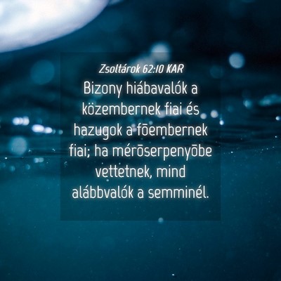Picture 04 - Zsoltárok 62:10 KAR - Bizony hiábavalók a közembernek fiai és - Bible Verse Picture