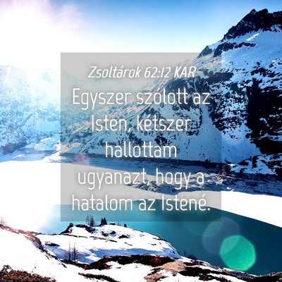 Picture 04 - Zsoltárok 62:12 KAR - Egyszer szólott az Isten, kétszer hallottam - Bible Verse Picture