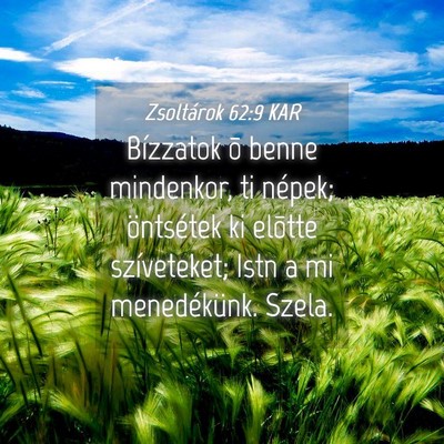 Picture 04 - Zsoltárok 62:9 KAR - Bízzatok õ benne mindenkor, ti népek; - Bible Verse Picture