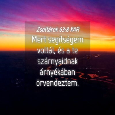 Picture 04 - Zsoltárok 63:8 KAR - Mert segítségem voltál, és a te szárnyaidnak - Bible Verse Picture