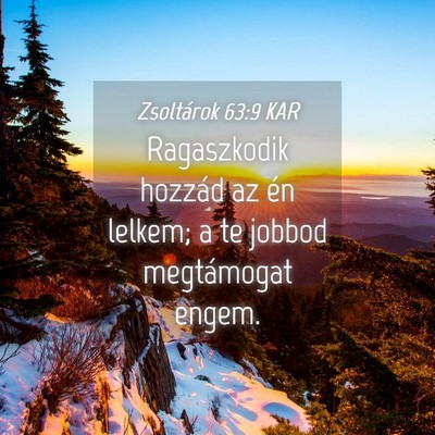 Picture 04 - Zsoltárok 63:9 KAR - Ragaszkodik hozzád az én lelkem; a te jobbod - Bible Verse Picture