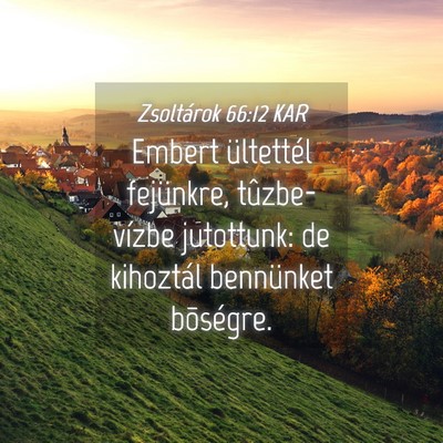 Picture 04 - Zsoltárok 66:12 KAR - Embert ültettél fejünkre, tûzbe-vízbe - Bible Verse Picture