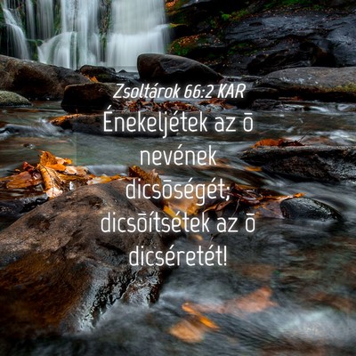 Picture 04 - Zsoltárok 66:2 KAR - Énekeljétek az õ nevének dicsõségét; - Bible Verse Picture