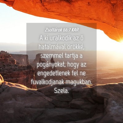 Picture 04 - Zsoltárok 66:7 KAR - A ki uralkodik az õ hatalmával örökké, - Bible Verse Picture